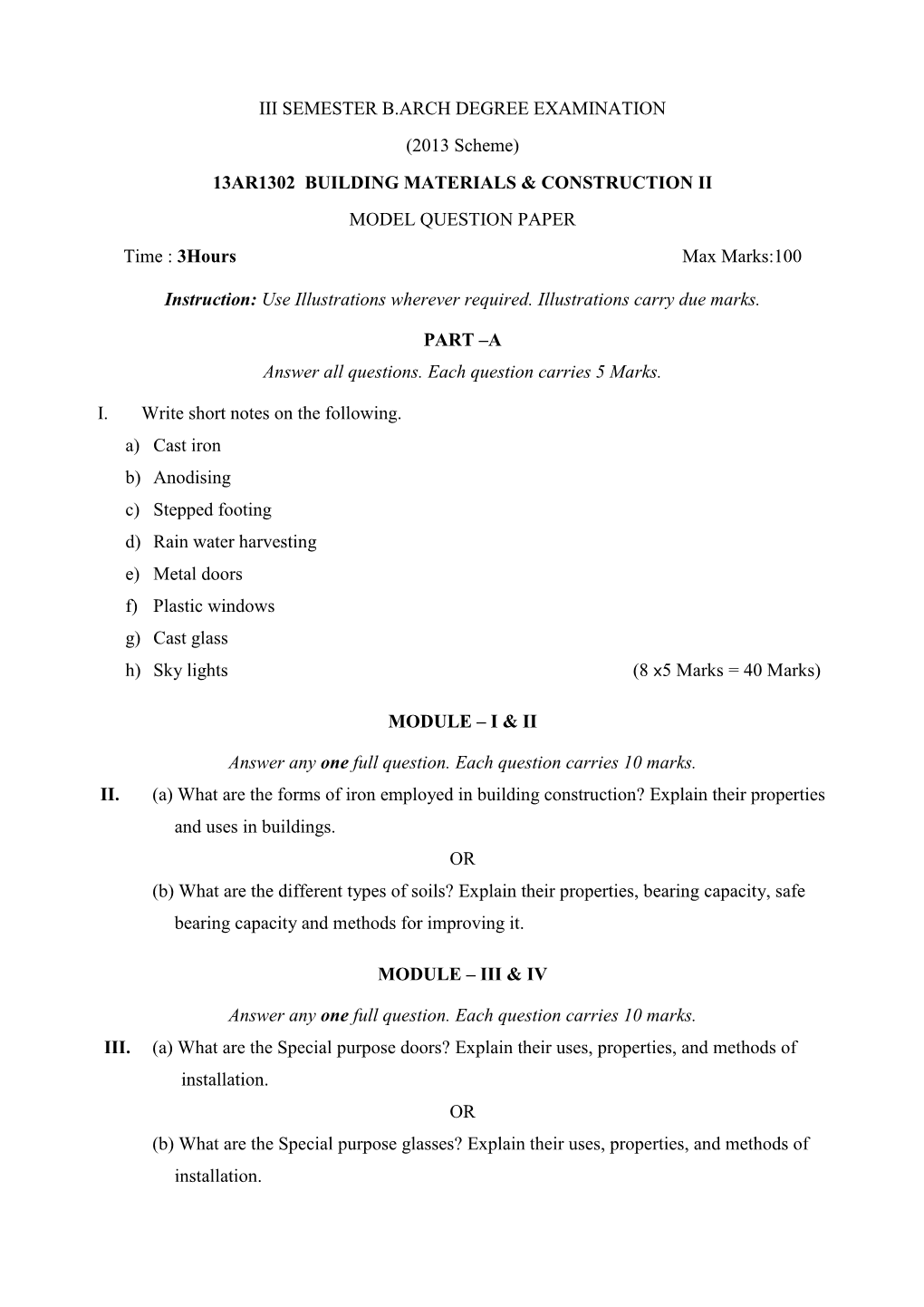 III SEMESTER B.ARCH DEGREE EXAMINATION (2013 Scheme) 13AR1302 BUILDING MATERIALS & CONSTRUCTION II MODEL QUESTION PAPER Time : 3Hours Max Marks:100