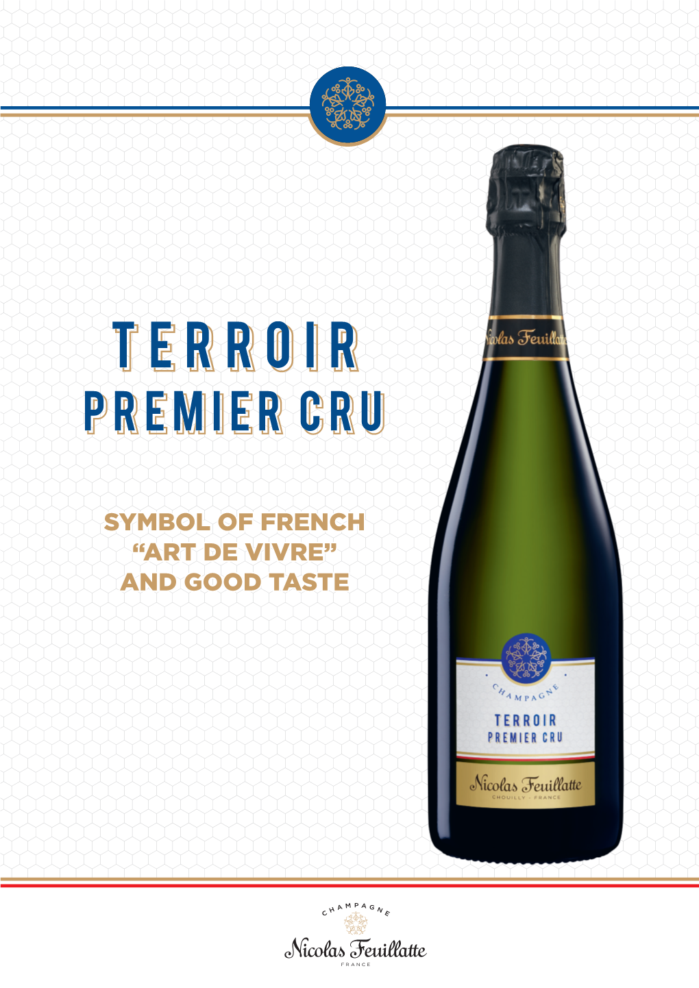 AND GOOD TASTE ORIGINS Terroir Premier Cru Is Sourced from the Great Champagne Territories and Harnesses Nature’S Bounty in All Its Diversity