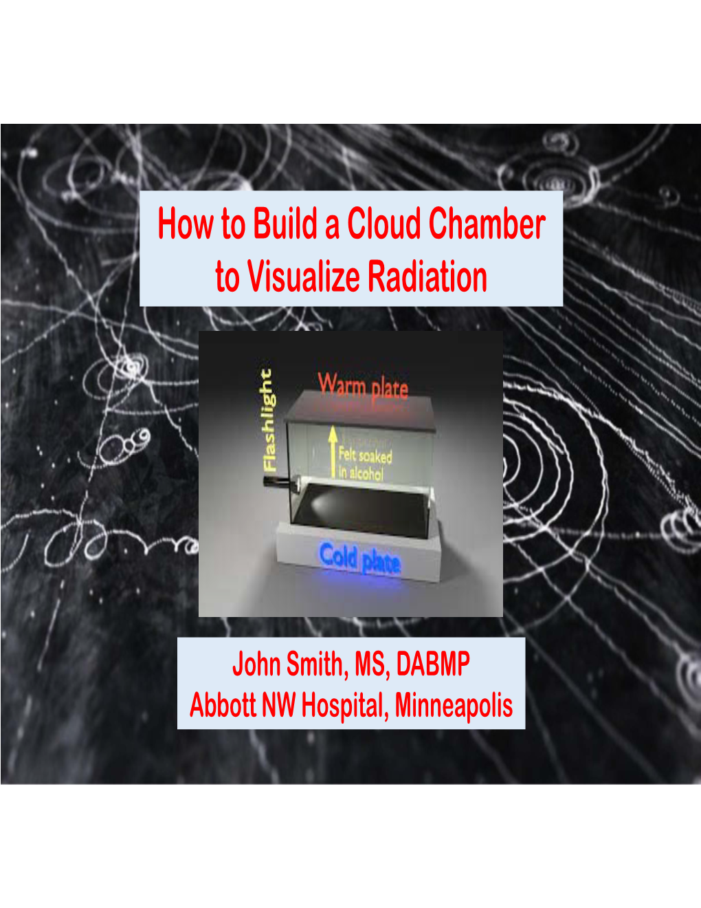 How to Build a Cloud Chamber to Visualize Radiation