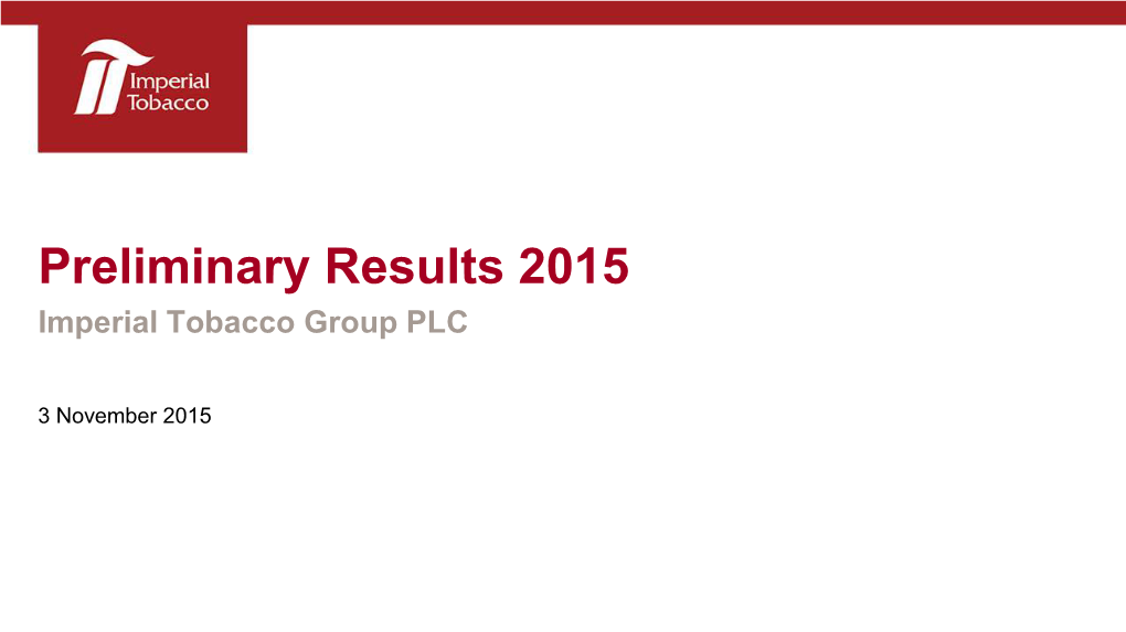 Preliminary Results 2015 Imperial Tobacco Group PLC