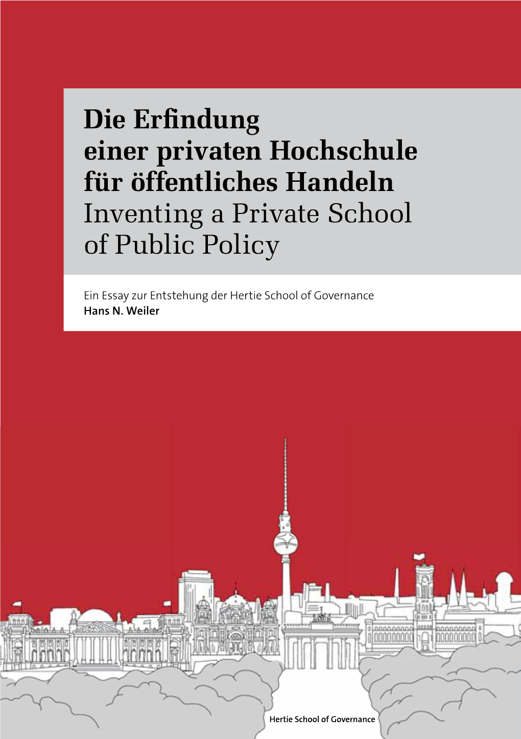 Erfindung Einer Privaten Hochschule Für Öffentliches Handeln Inventing a Private School of Public Policy