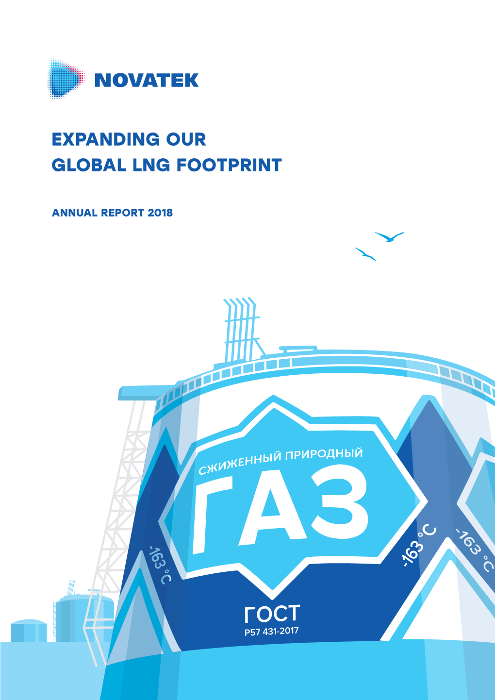 EXPANDING OUR GLOBAL LNG FOOTPRINT GLOBAL LNGFOOTPRINT EXPANDING OUR ANNUAL REPORT 2018 NOVATEK at a Glance 2018