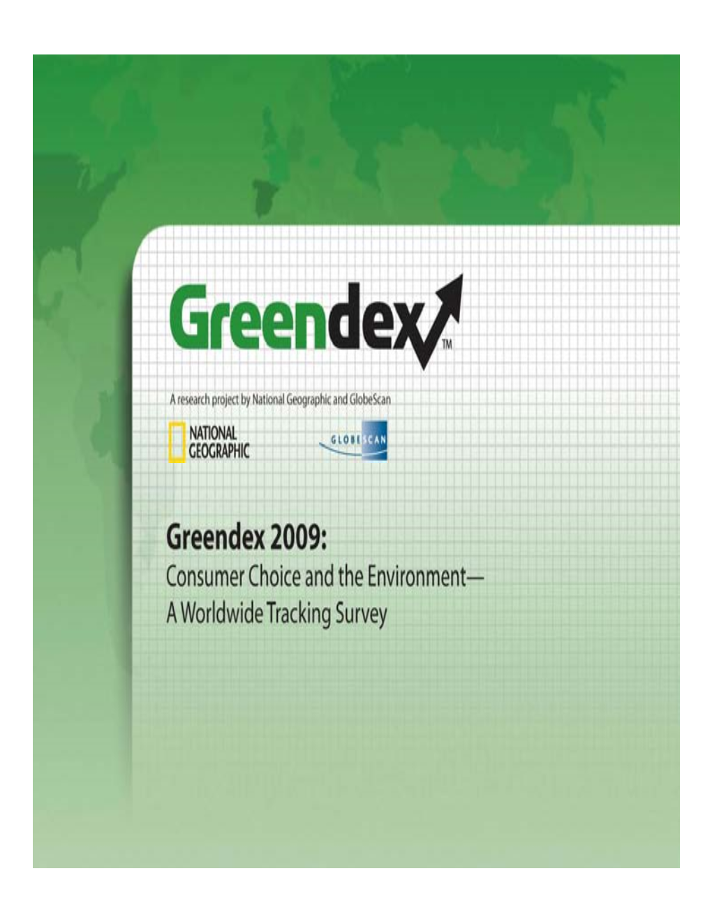 Greendex 32 Greendex Results 45 Attitudes and Beliefs: Findings by Country 53 Housing 91 Transportation 139 Food 191 Goods 230 Citizen Behavior 279 Knowledge 288