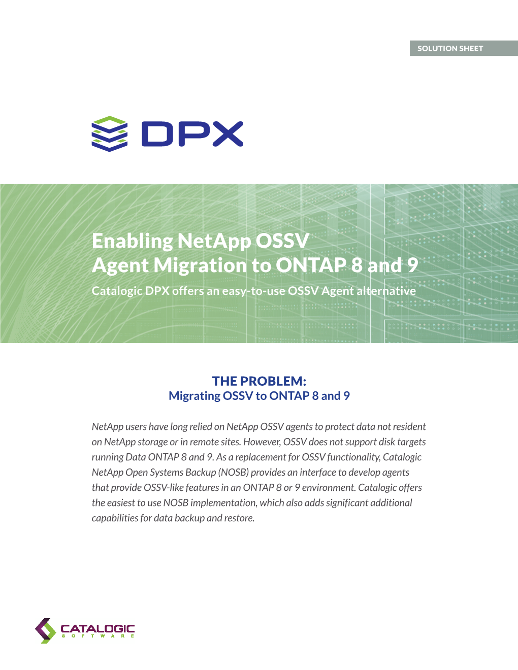 Enabling Netapp OSSV Agent Migration to ONTAP 8 and 9 Catalogic DPX Offers an Easy-To-Use OSSV Agent Alternative