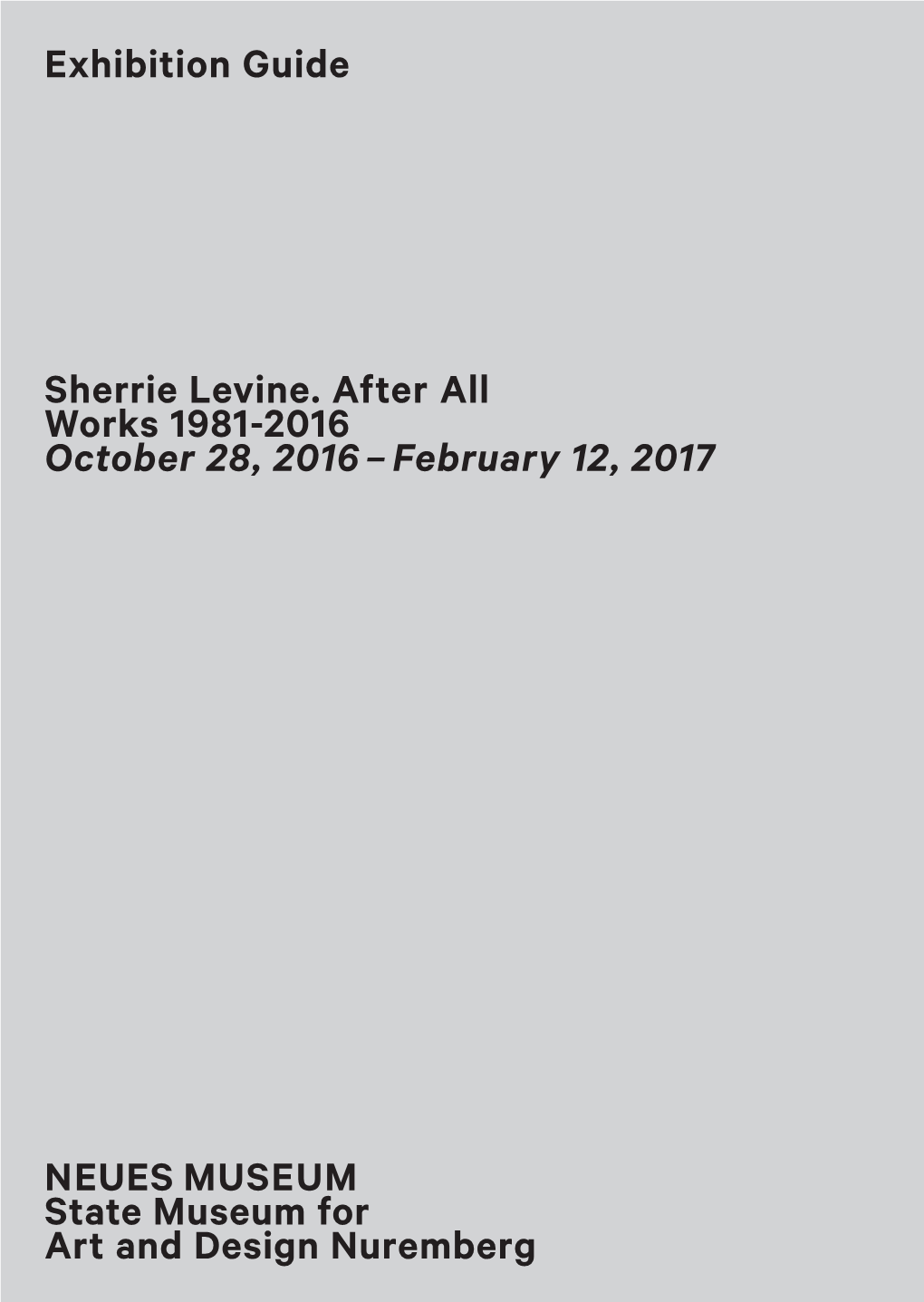 Sherrie Levine. After All Works 1981-2016 October 28, 2016 – February 12, 2017