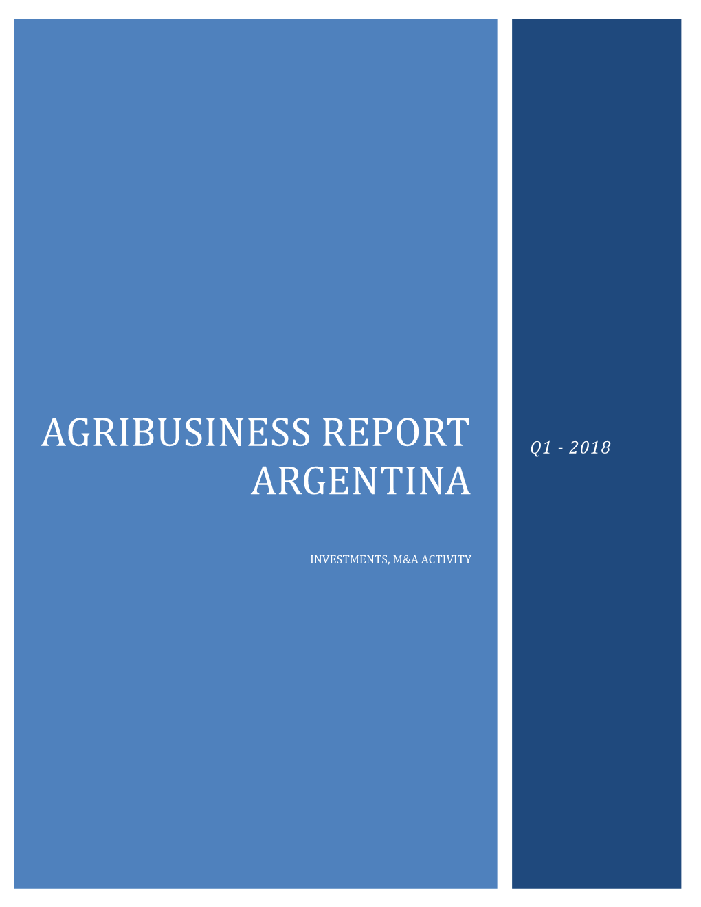 Agribusiness Report Argentina Q1-2018 Aims to Summarize the Principal Activity in INVESTMENTS and M&A in Argentina for the First Quarter of the Year