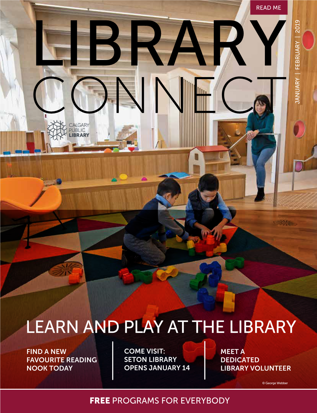 CONNECT FREE PROGRAMS FOREVERYBODY OPENS JANUARY 14 SETON LIBRARY COME VISIT: LIBRARY VOLUNTEER DEDICATED MEET a READ ME © Georgewebber