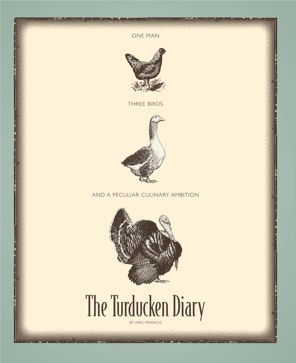 The Turducken Diary by ERIC FRANCIS PHOTOGRAPHY ARSHIA by KHAN