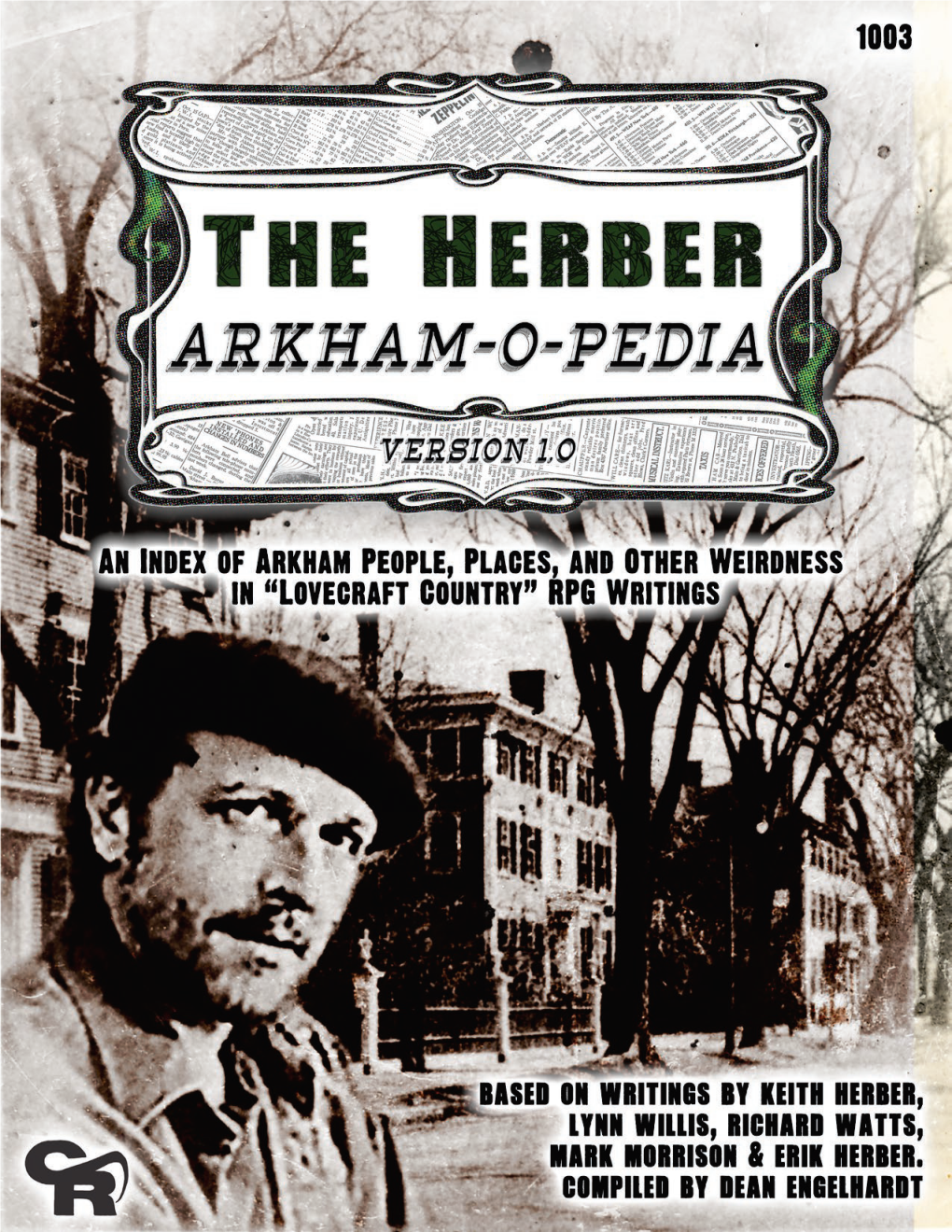 The Herber Arkham-O-Pedia Was Compiled in 2018 by Dean Engelhardt Based on Material That Was Published by Chaosium in a Range of Books: Arkham Unveiled, H.P