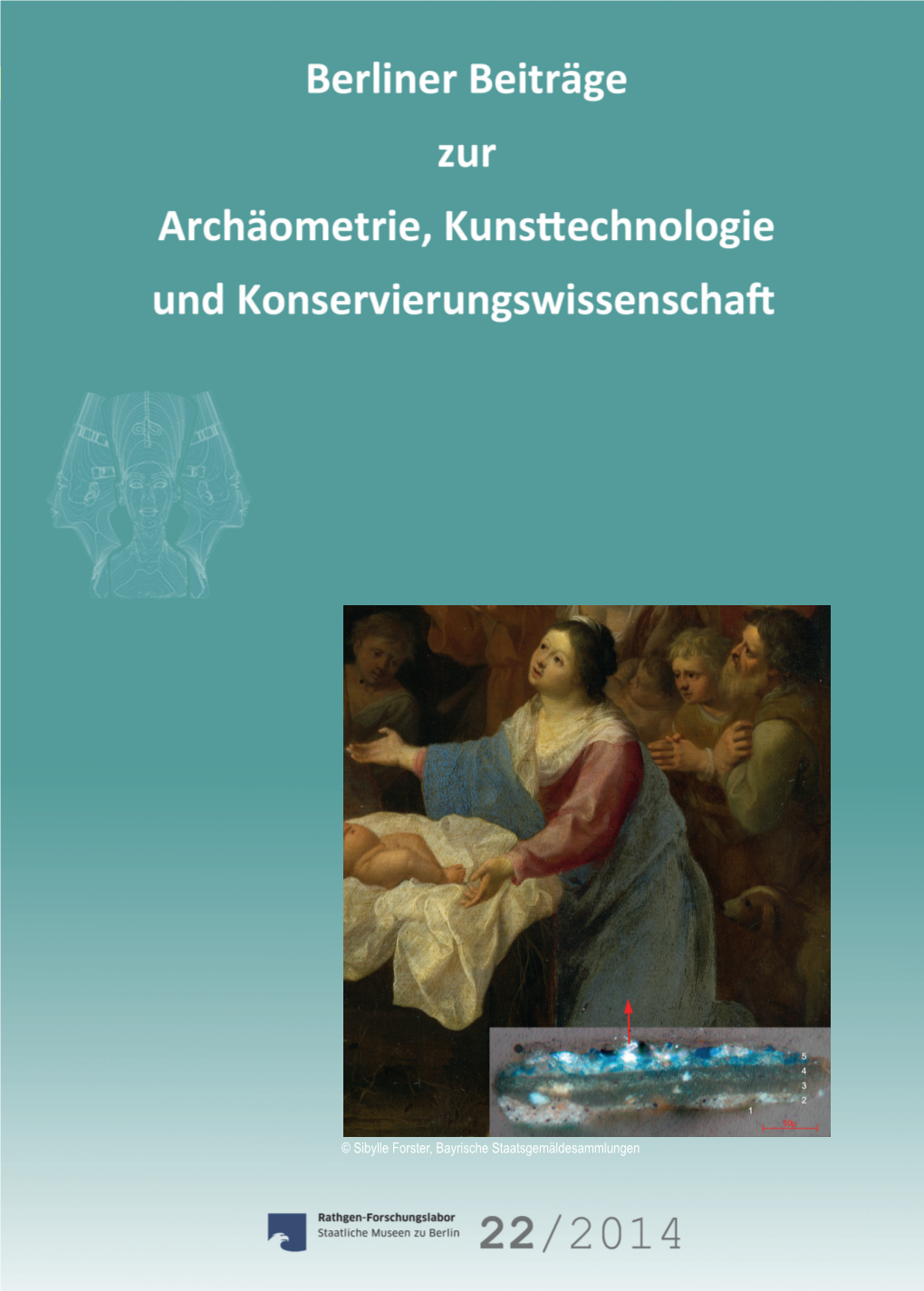 22 Berliner Beiträge Zur Archäometrie, Kunsttechnologie Und Konservierungswissenschaft