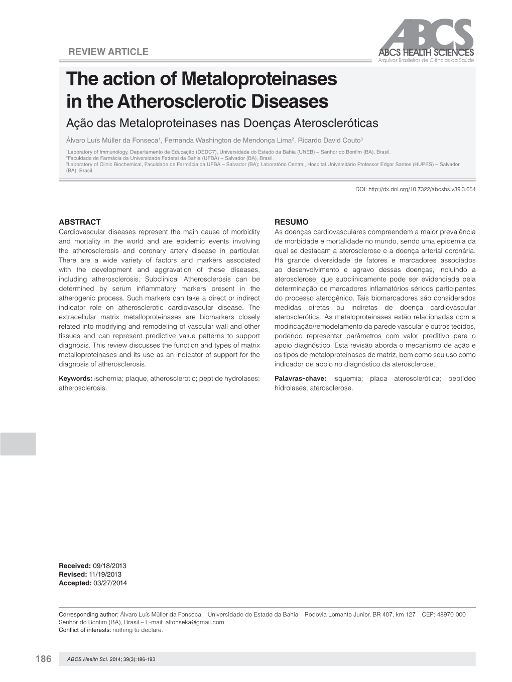 The Action of Metaloproteinases in the Atherosclerotic Diseases Ação Das Metaloproteinases Nas Doenças Ateroscleróticas