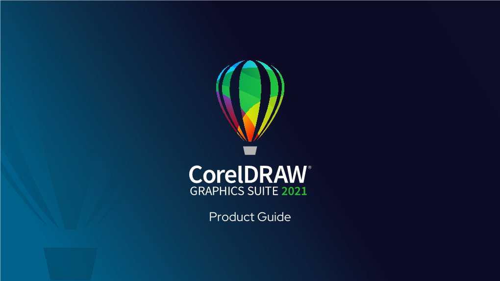 Product Guide Say Hello to Coreldraw Graphics Suite 2021 Professional Graphics Software That Fuels Coreldraw Graphics Suite 2021 Is an Essential Your Creative ﬁre