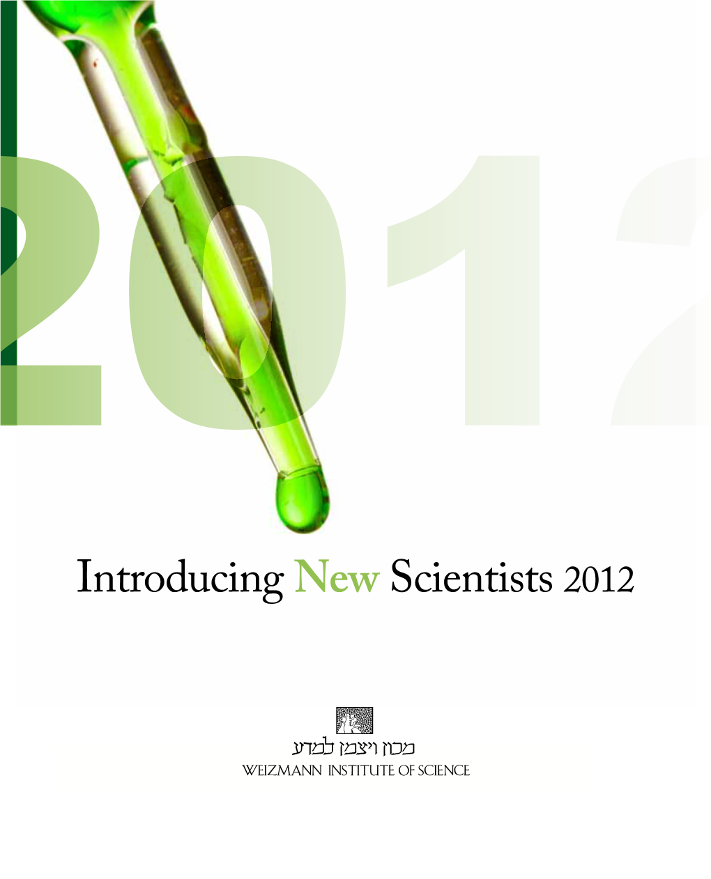 Introducing New Scientists 2012 Introducing New Scientists 2012 Is Published by the Department of Resource Development at the Weizmann Institute of Science P.O