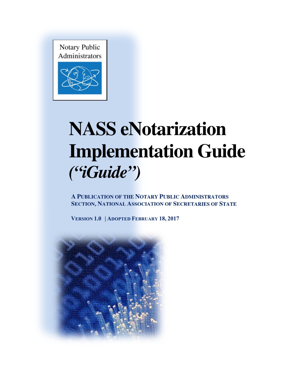 NASS Enotarization Implementation Guide | Version 1.0, Adopted February 18, 2017 FOREWORD