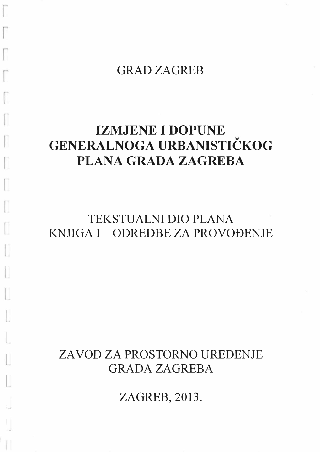 I. ! ZA VOD ZA PROSTORNO UREĐENJE L GRADA ZAGREBA L L ZAGREB, 2013