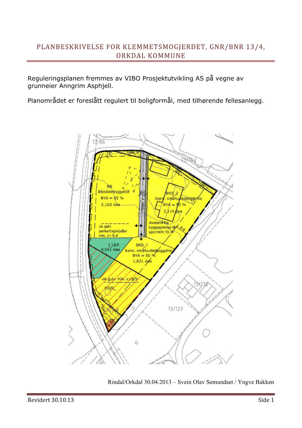 Planbeskrivelse for Klemmetsmogjerdet, Gnr/Bnr 13/4, Orkdal Kommune