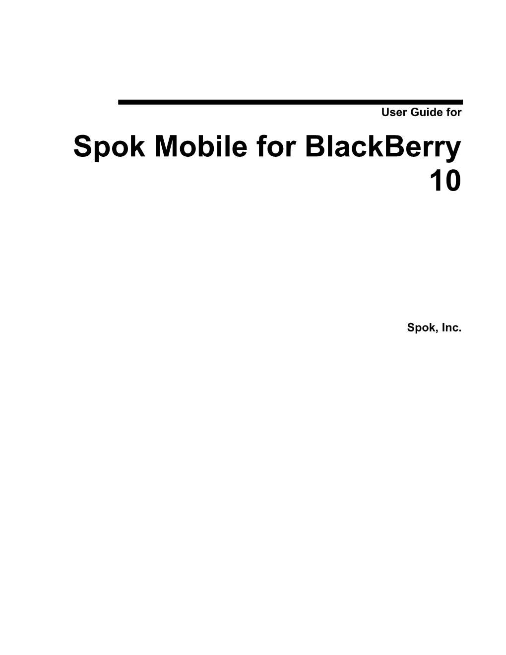 User Guide for Spok Mobile for Blackberry 10
