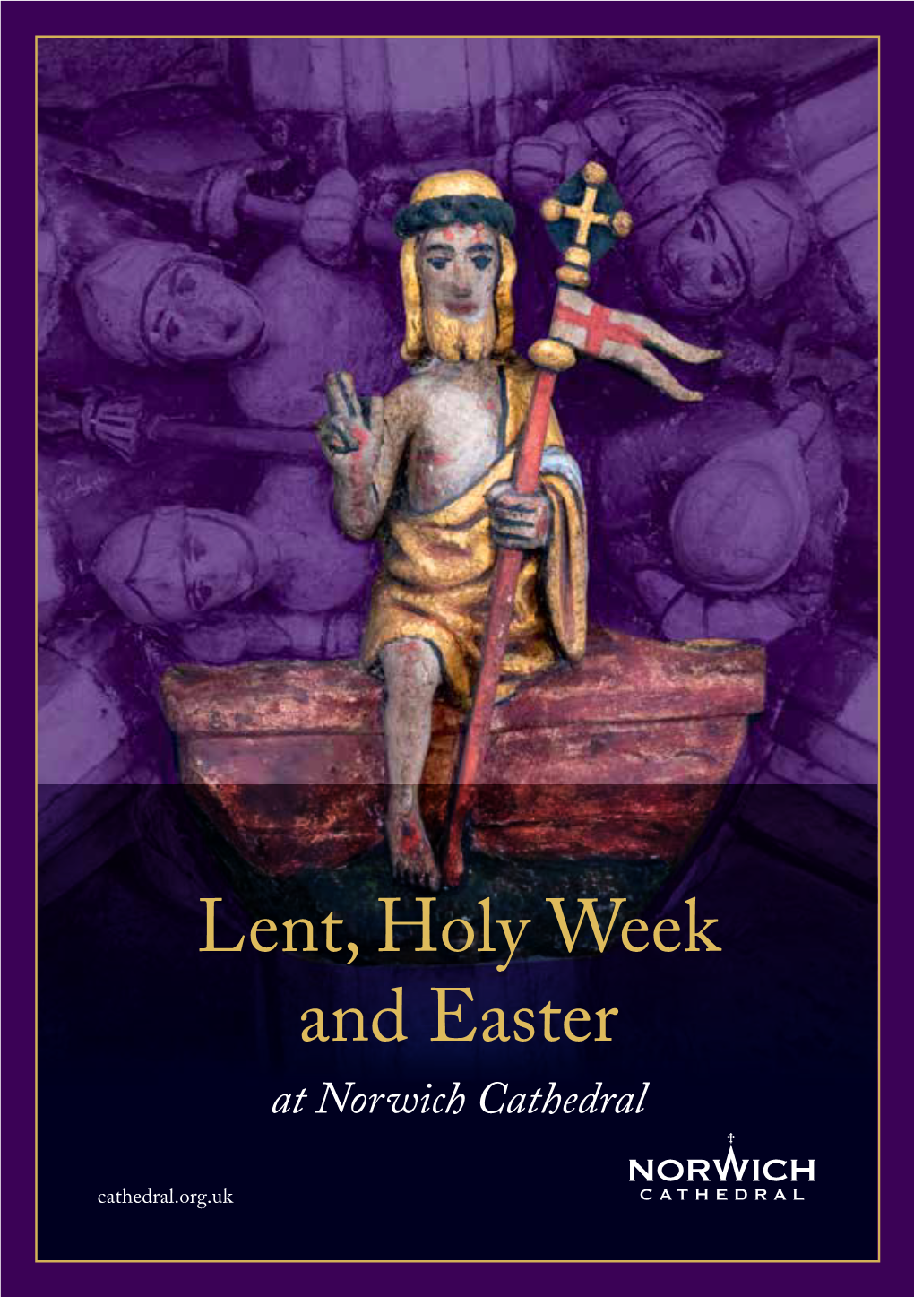 Lent, Holy Week and Easter at Norwich Cathedral Cathedral.Org.Uk a Special Season in the Christian Year