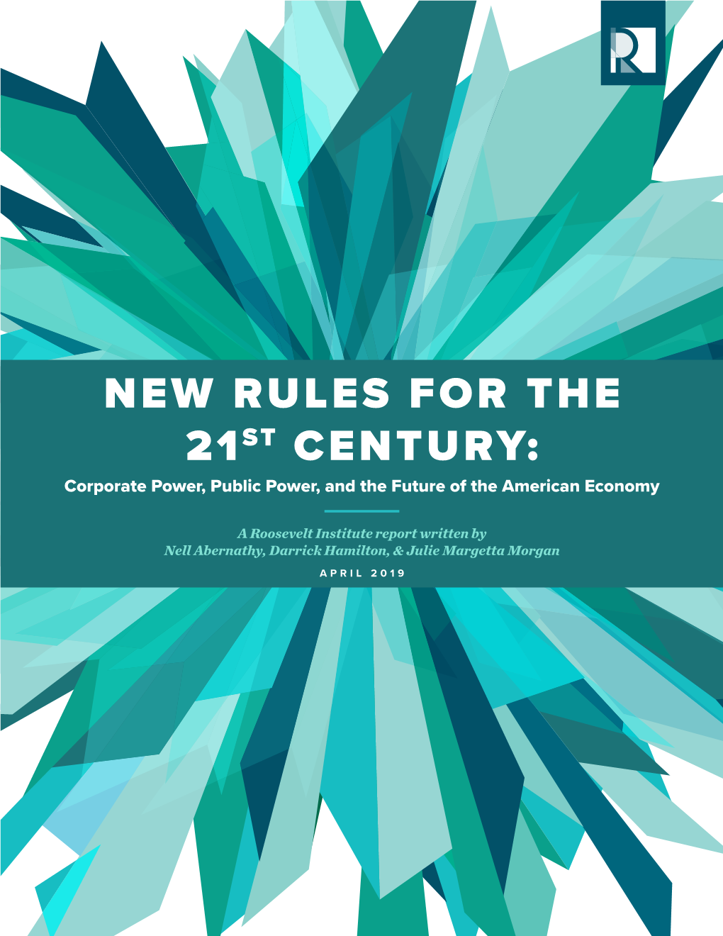 NEW RULES for the 21ST CENTURY: Corporate Power, Public Power, and the Future of the American Economy
