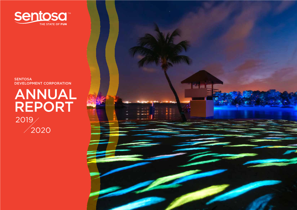 ANNUAL REPORT 2019 2020 Sentosa Development Corporation ANNUAL REPORT 2019/2020 YEAR in REVIEW