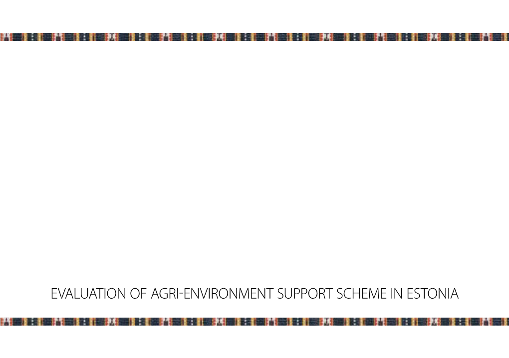 Evaluation of Agri-ENVIRONMENT SUPPORT SCHEME in ESTONIA Evaluation of Agri-ENVIRONMENT SUPPORT SCHEME in ESTONIA Estonia As a Land of Agriculture