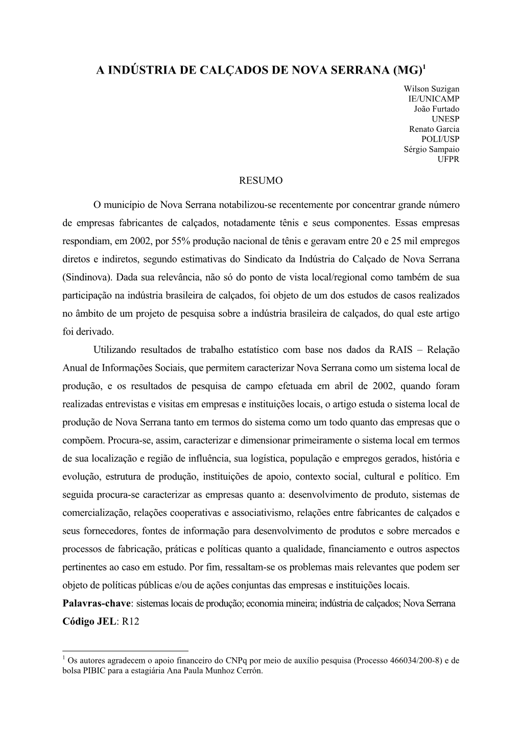 A INDÚSTRIA DE CALÇADOS DE NOVA SERRANA (MG)1 Wilson Suzigan IE/UNICAMP João Furtado UNESP Renato Garcia POLI/USP Sérgio Sampaio UFPR