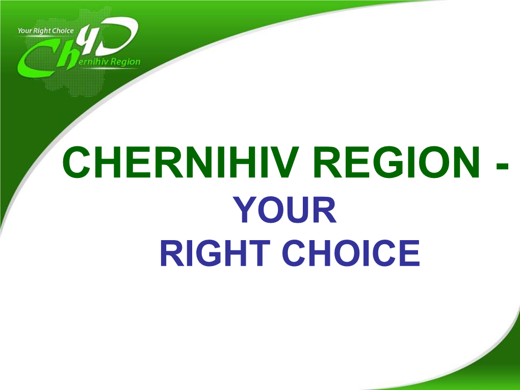 Chernihiv Region - Your Right Choice Briefly About Chernihiv Region