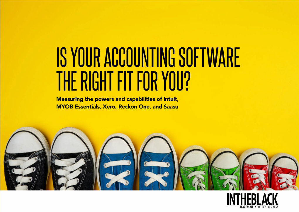 IS YOUR ACCOUNTING SOFTWARE the RIGHT FIT for YOU? Measuring the Powers and Capabilities of Intuit, MYOB Essentials, Xero, Reckon One, and Saasu