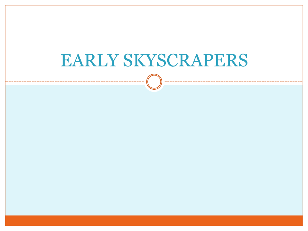EARLY SKYSCRAPERS Typical Skyline of a Modern City Early Skyscrapers Park Row (New York City) New Type of Building