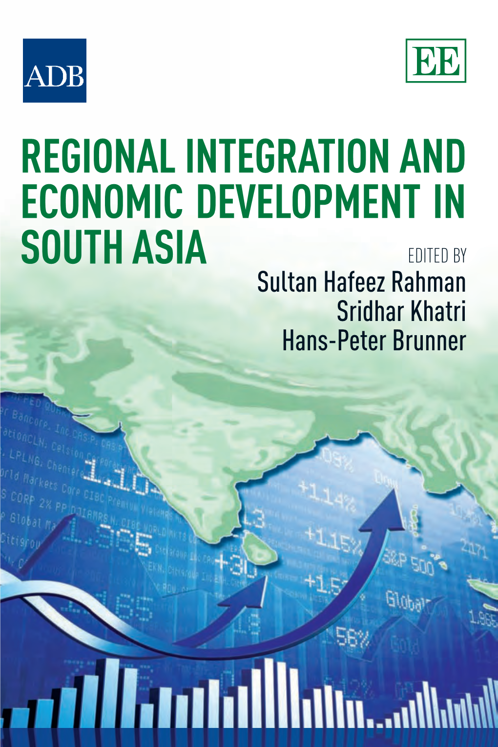 Regional Integration and Economic Development in South Asia Regional Integration and Economic Development in South Asia