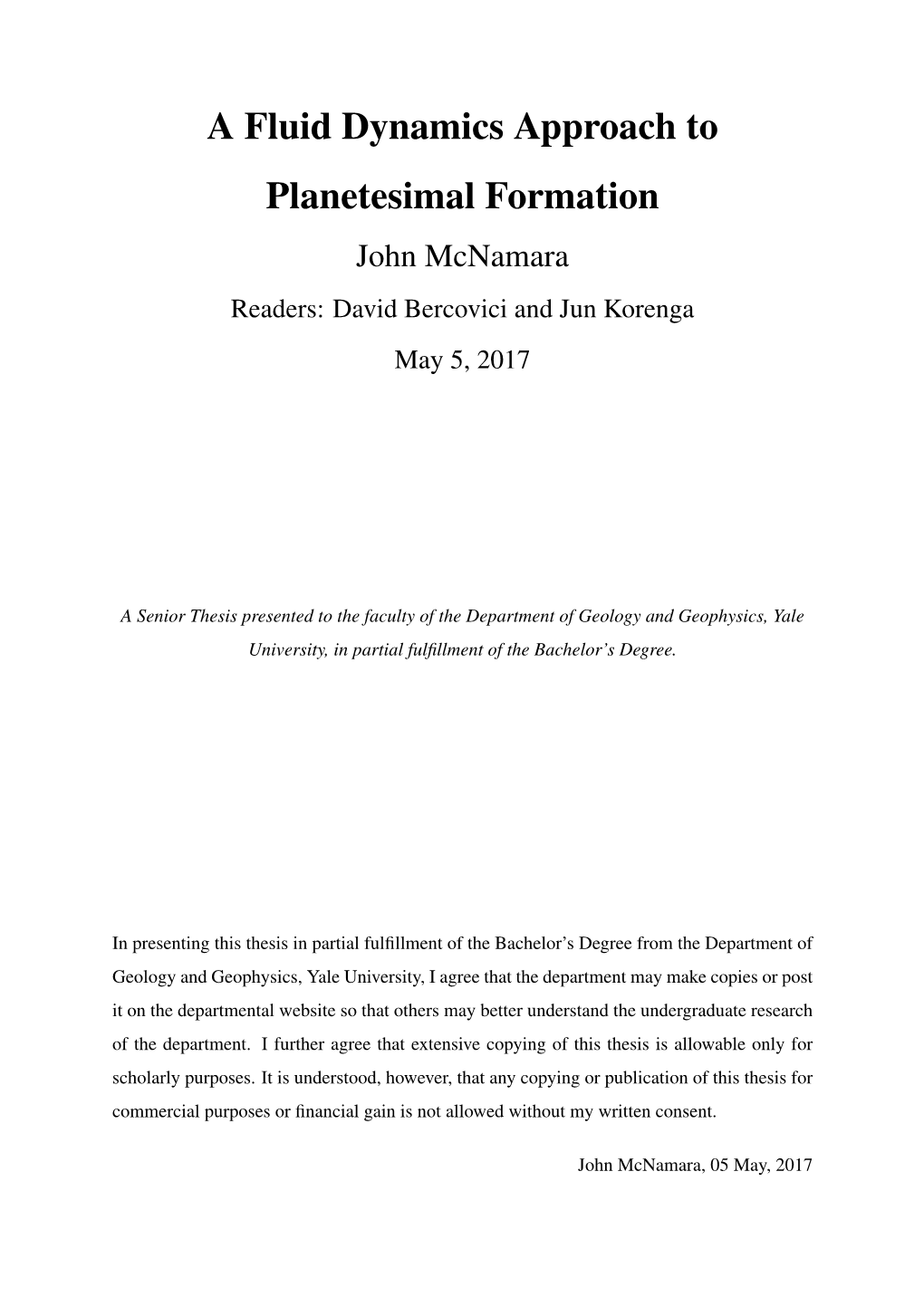 A Fluid Dynamics Approach to Planetesimal Formation John Mcnamara Readers: David Bercovici and Jun Korenga May 5, 2017