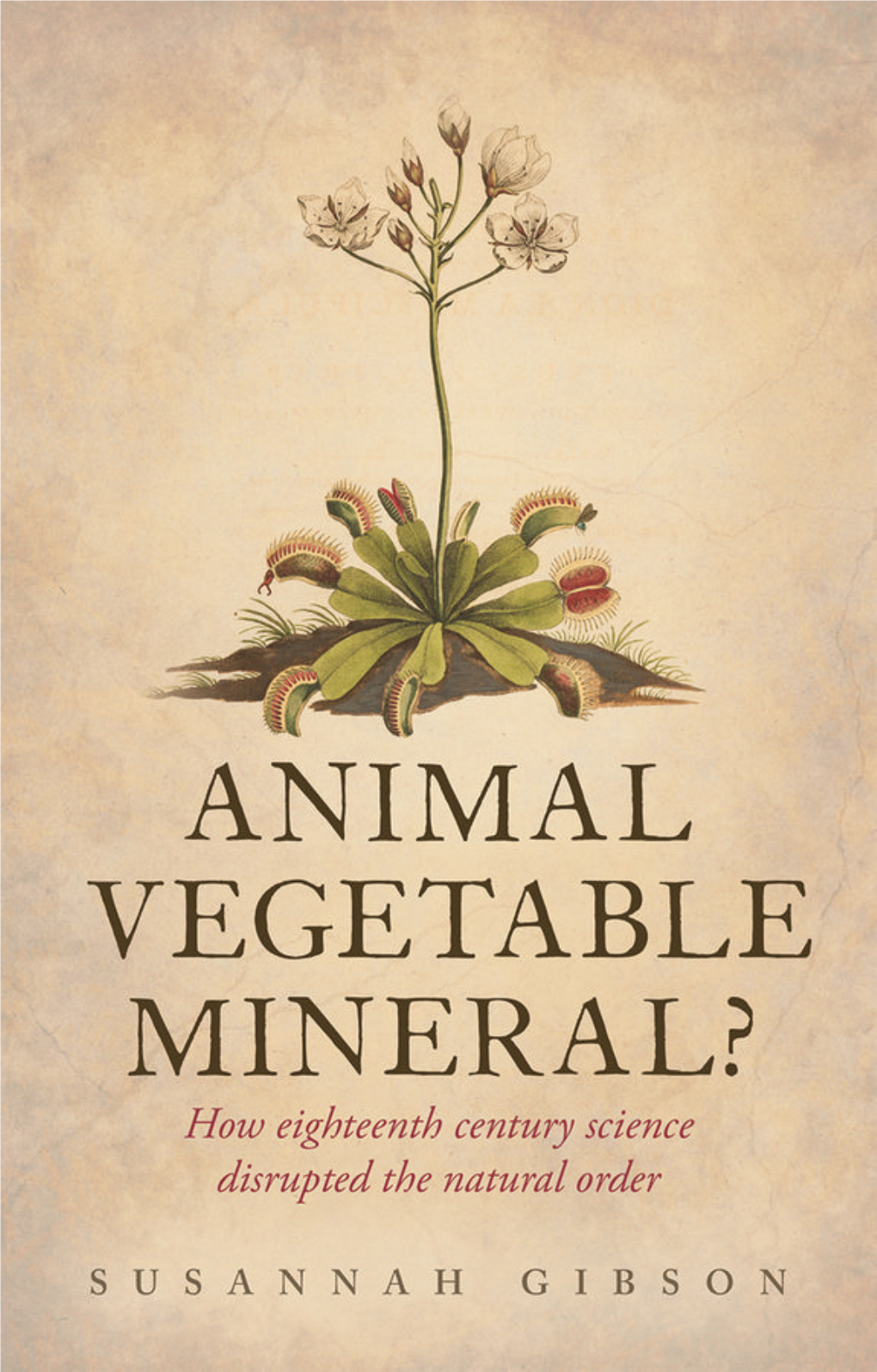 Animal, Vegetable, Mineral?: How Eighteenth-Century Science