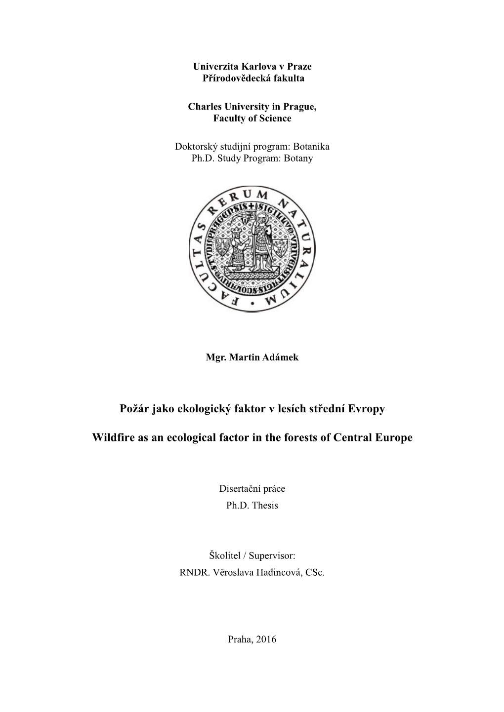 Požár Jako Ekologický Faktor V Lesích Střední Evropy Wildfire As an Ecological Factor in the Forests of Central Europe