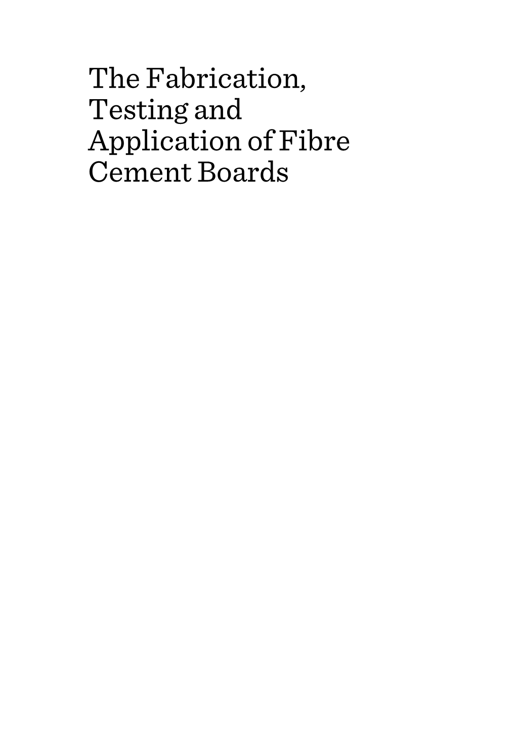 The Fabrication, Testing and Application of Fibre Cement Boards