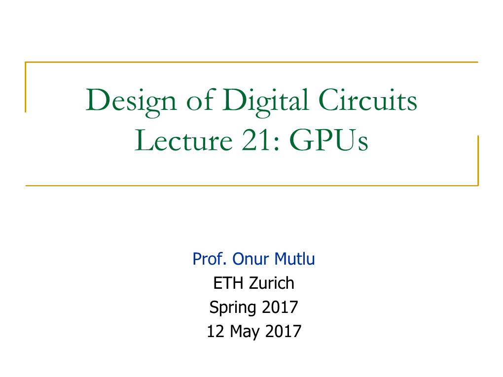 Design of Digital Circuits Lecture 21: Gpus