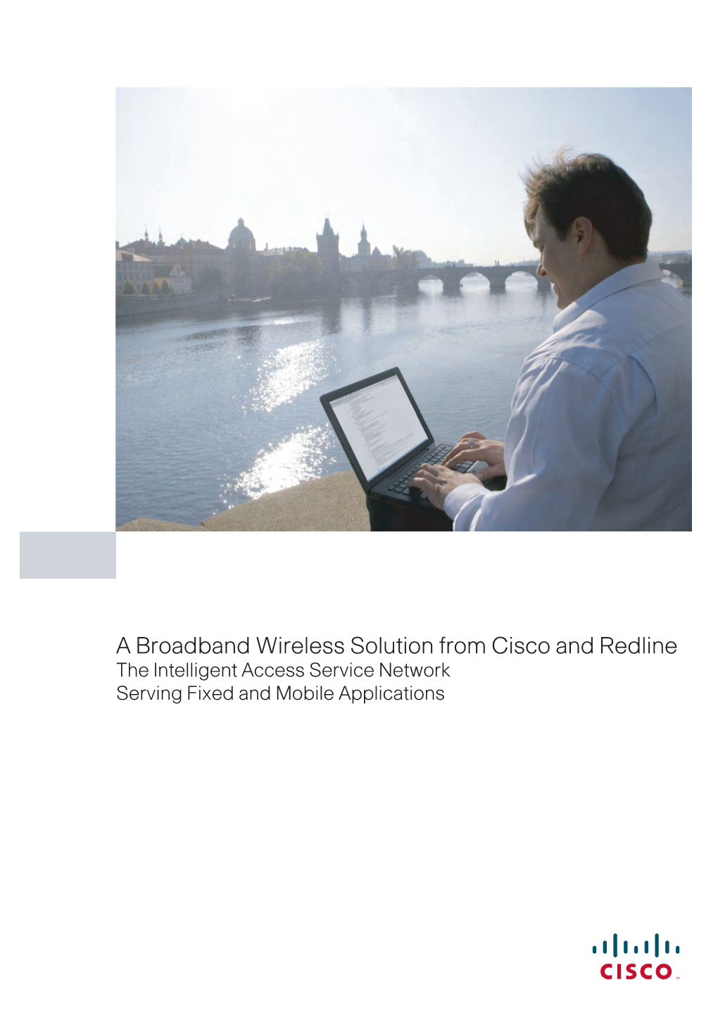 A Broadband Wireless Solution from Cisco and Redline the Intelligent Access Service Network Serving Fixed and Mobile Applications Data Sheet