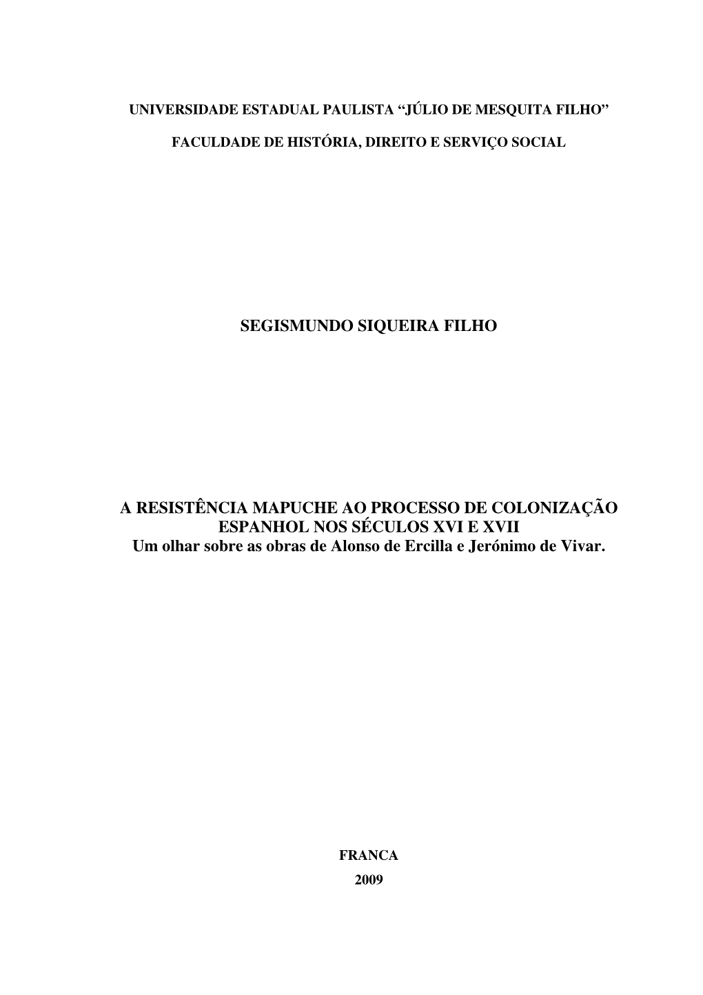 SEGISMUNDO SIQUEIRA FILHO a RESISTÊNCIA MAPUCHE AO PROCESSO DE COLONIZAÇÃO ESPANHOL NOS SÉCULOS XVI E XVII Um Olhar Sobre A