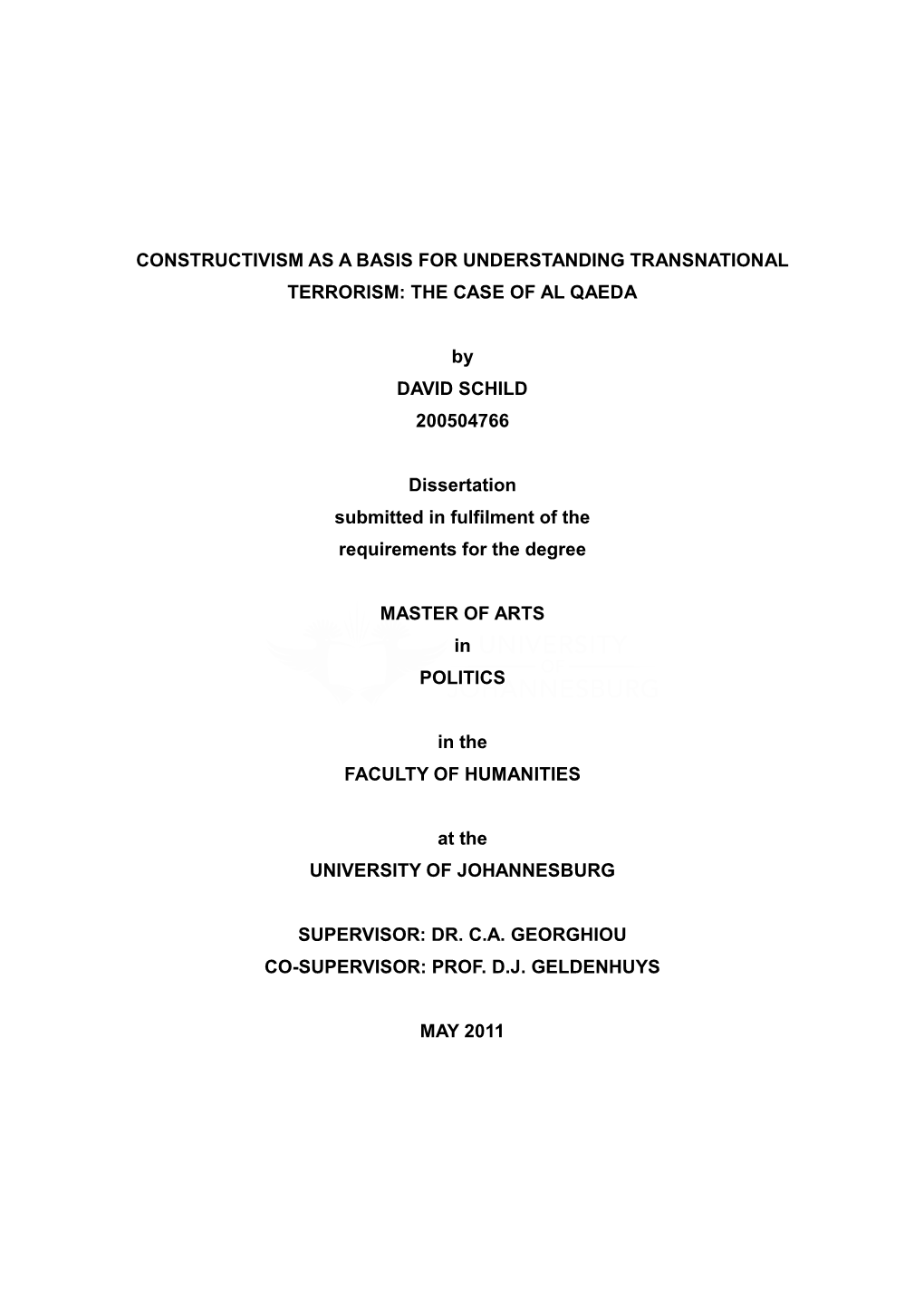 CONSTRUCTIVISM AS a BASIS for UNDERSTANDING TRANSNATIONAL TERRORISM: the CASE of AL QAEDA by DAVID SCHILD 200504766 Dissertation