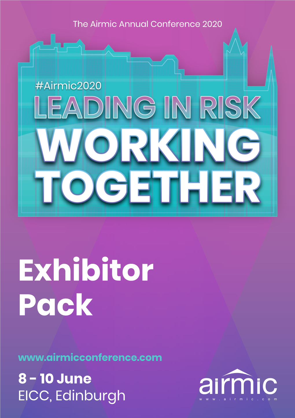 Exhibitor Pack 8 - 10 June EICC, Edinburgh Exhibitor Pack the Airmic Annual Conference 2020