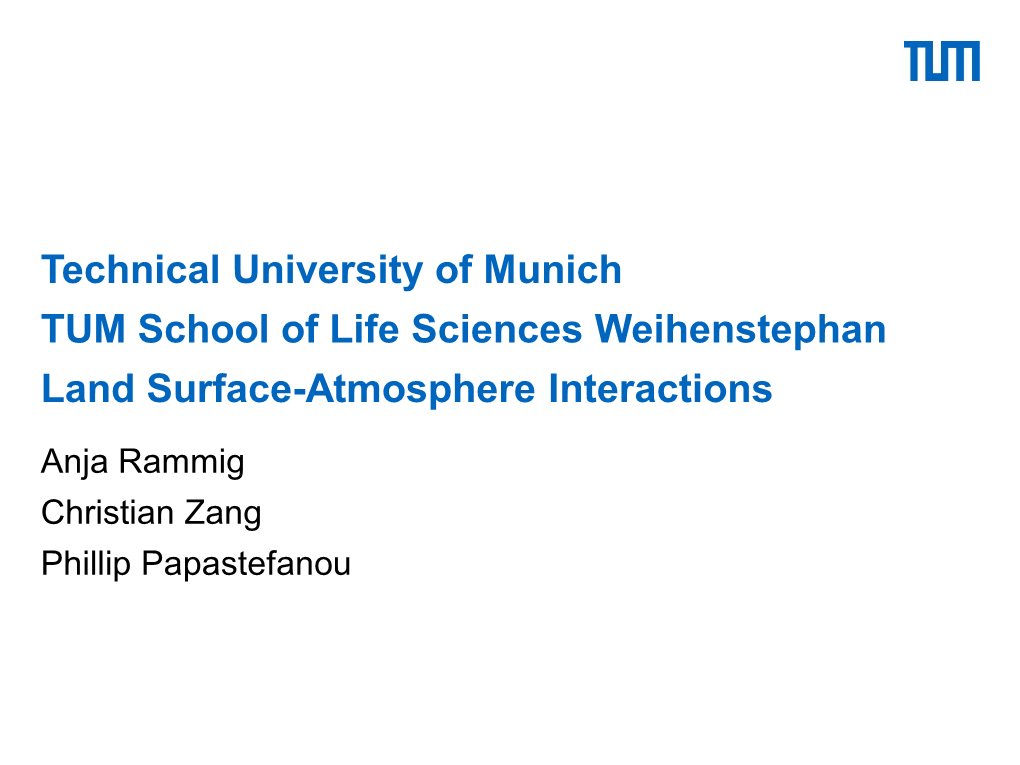 Technical University of Munich TUM School of Life Sciences Weihenstephan Land Surface-Atmosphere Interactions