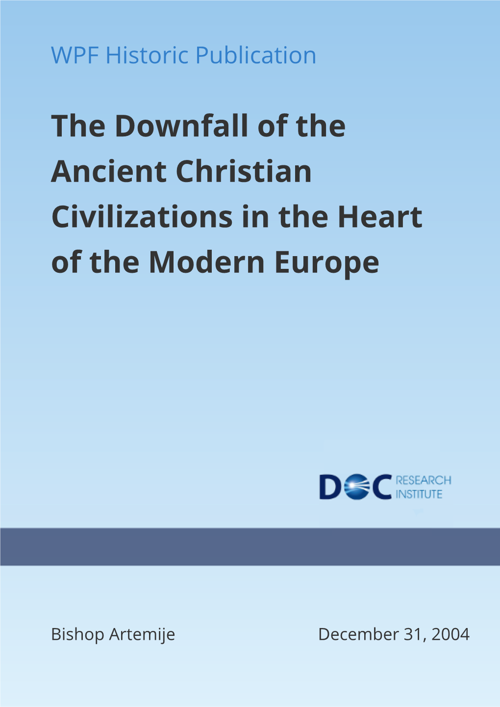 The Downfall of the Ancient Christian Civilizations in the Heart of the Modern Europe
