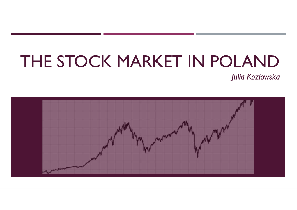 THE STOCK MARKET in POLAND Julia Kozłowska Short History of Stock Market in Poland