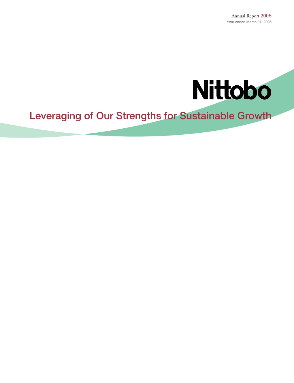 Leveraging of Our Strengths for Sustainable Growth Since Its Establishment As a Textiles Manufacturer in CONTENTS April 1918, Nitto Boseki Co., Ltd