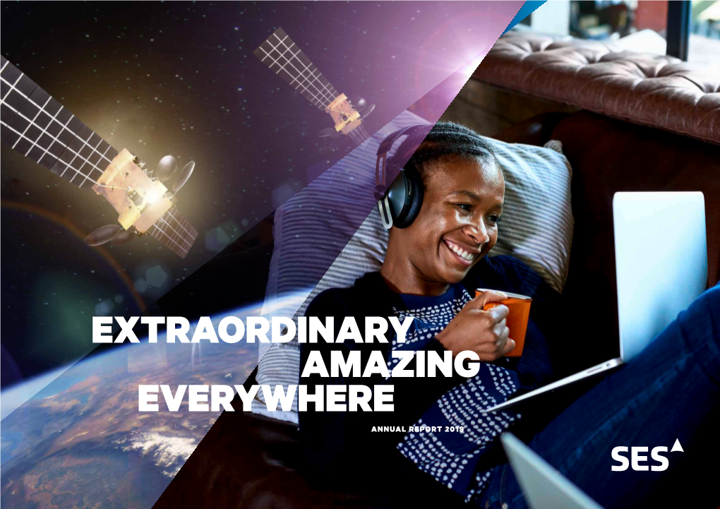 EXTRAORDINARY AMAZING EVERYWHERE ANNUAL REPORT 2019 Worldreginfo - 1394E483-4B53-46E7-8E49-A5f1b37f26c8 2 SES ANNUAL REPORT 2019 COMPANY OUR 1 for Allourstakeholders