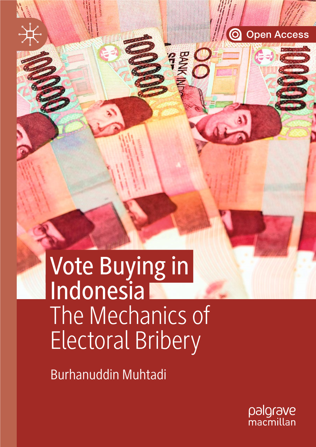 Vote Buying in Indonesia the Mechanics of Electoral Bribery Burhanuddin Muhtadi Vote Buying in Indonesia Burhanuddin Muhtadi Vote Buying in Indonesia