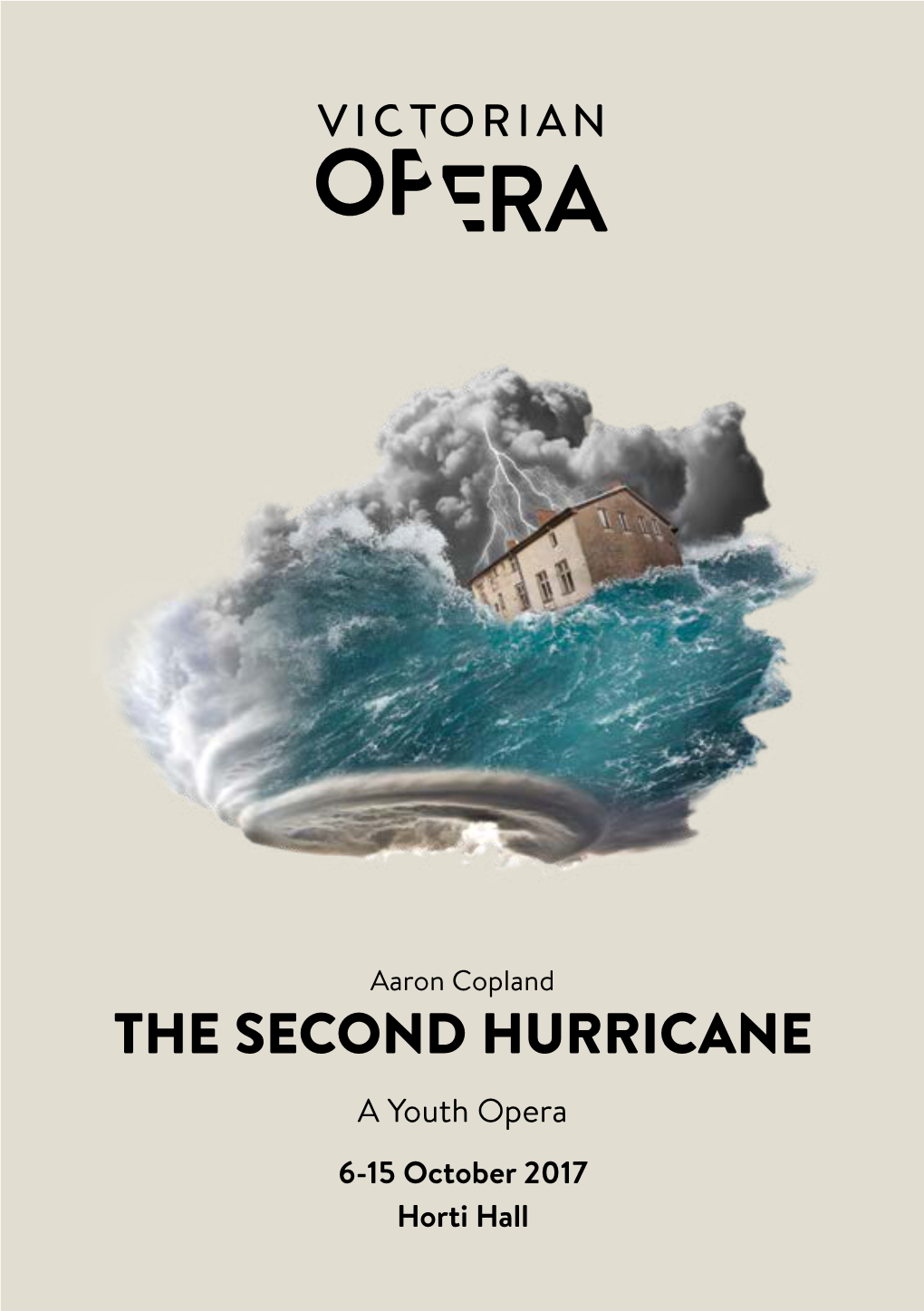 THE SECOND HURRICANE a Youth Opera 6-15 October 2017 Horti Hall DIRECTOR’S MESSAGE PRODUCTION the Second Hurricane the Second Hurricane