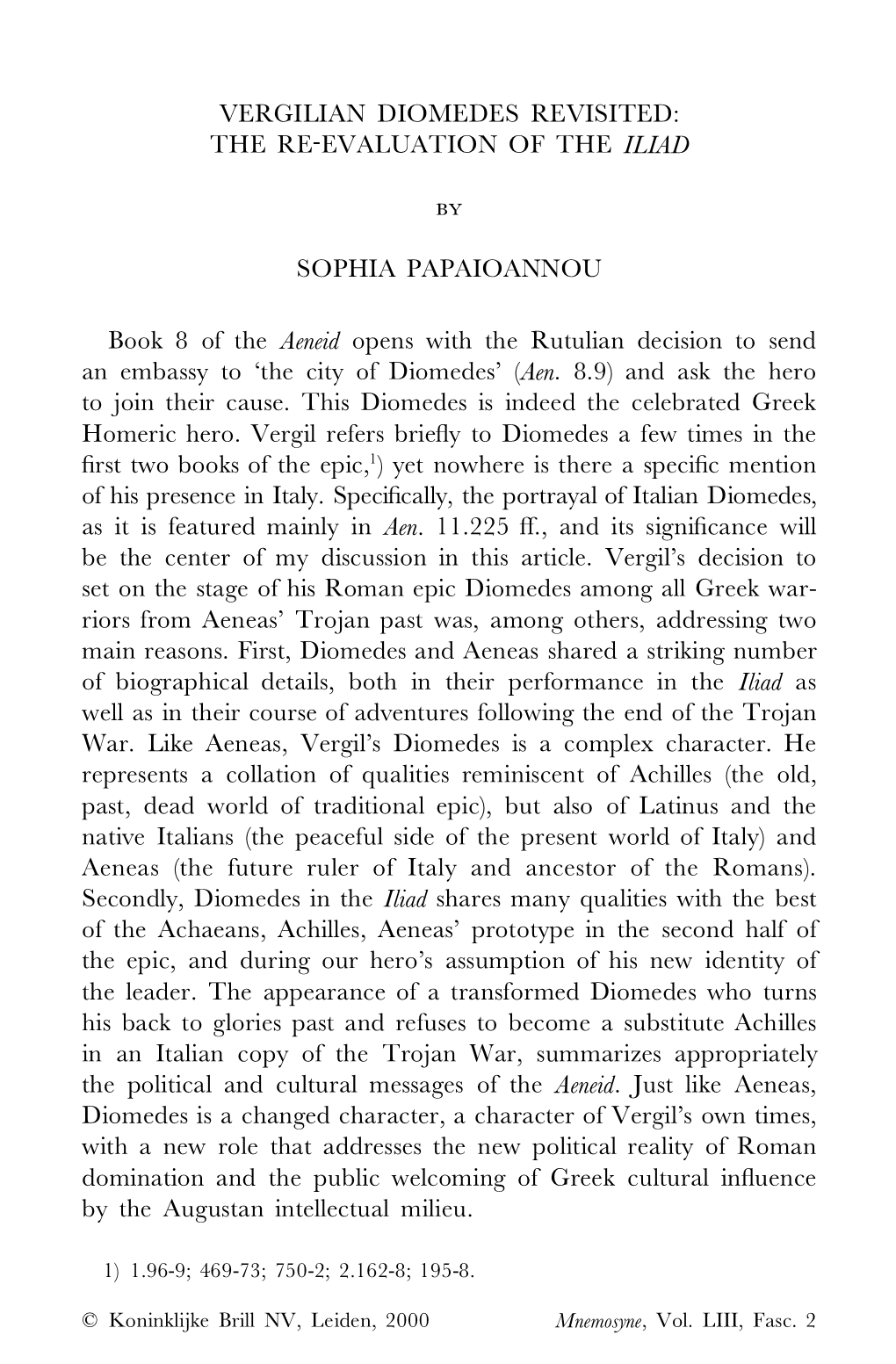 VERGILIAN DIOMEDES REVISITED: the RE-EVALUATION of the ILIAD by SOPHIA PAPAIOANNOU Book 8 of the Aeneid Opens with the Rutulian