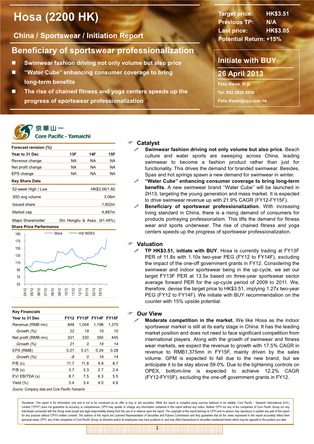 Hosa (2200 HK) Previous TP: N/A Core Pacific - Yamaichi 26 April 2013 Last Price: HK$3.05