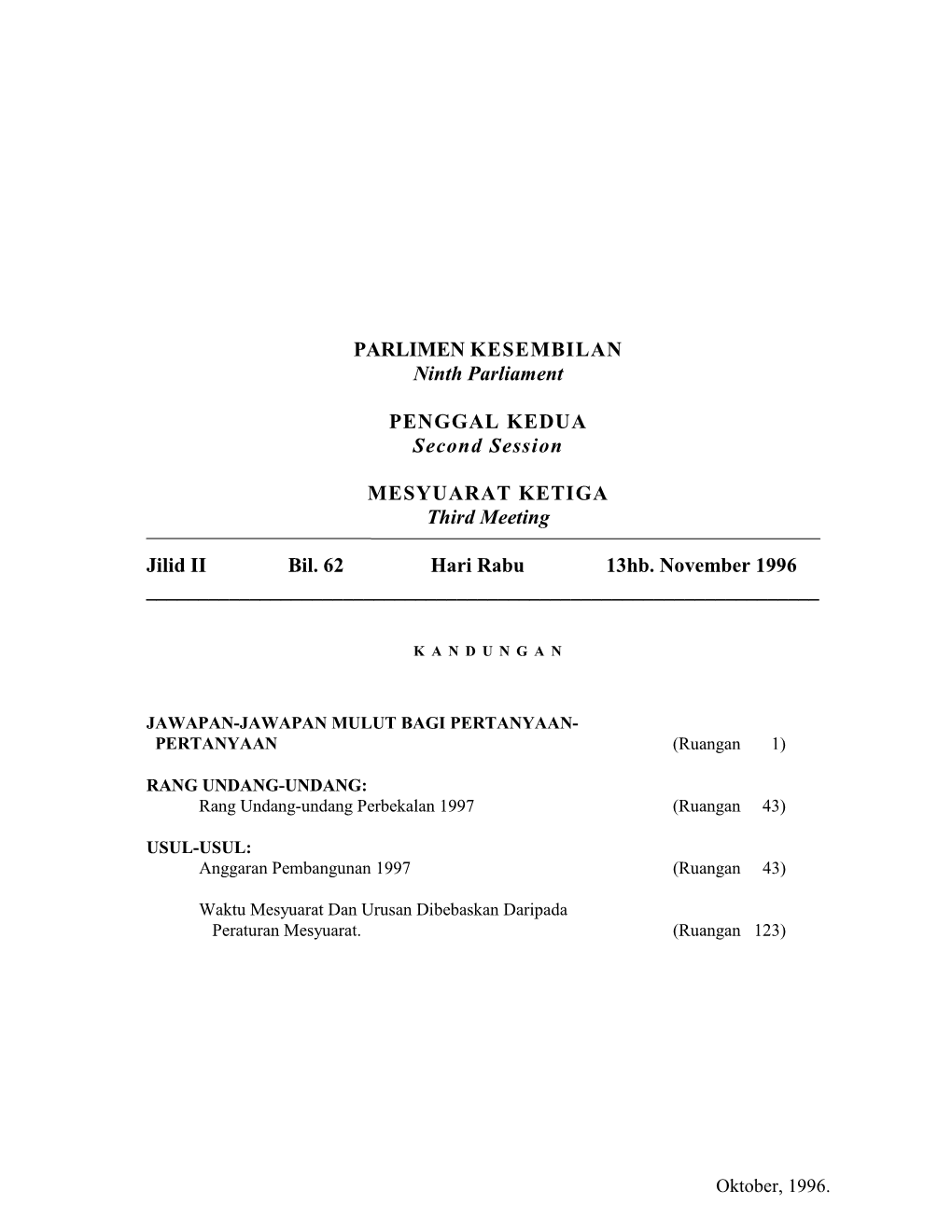 PARLIMEN KESEMBILAN Ninth Parliament PENGGAL KEDUA Second Session MESYUARAT KETIGA Third Meeting Jilid II Bil. 62 Hari