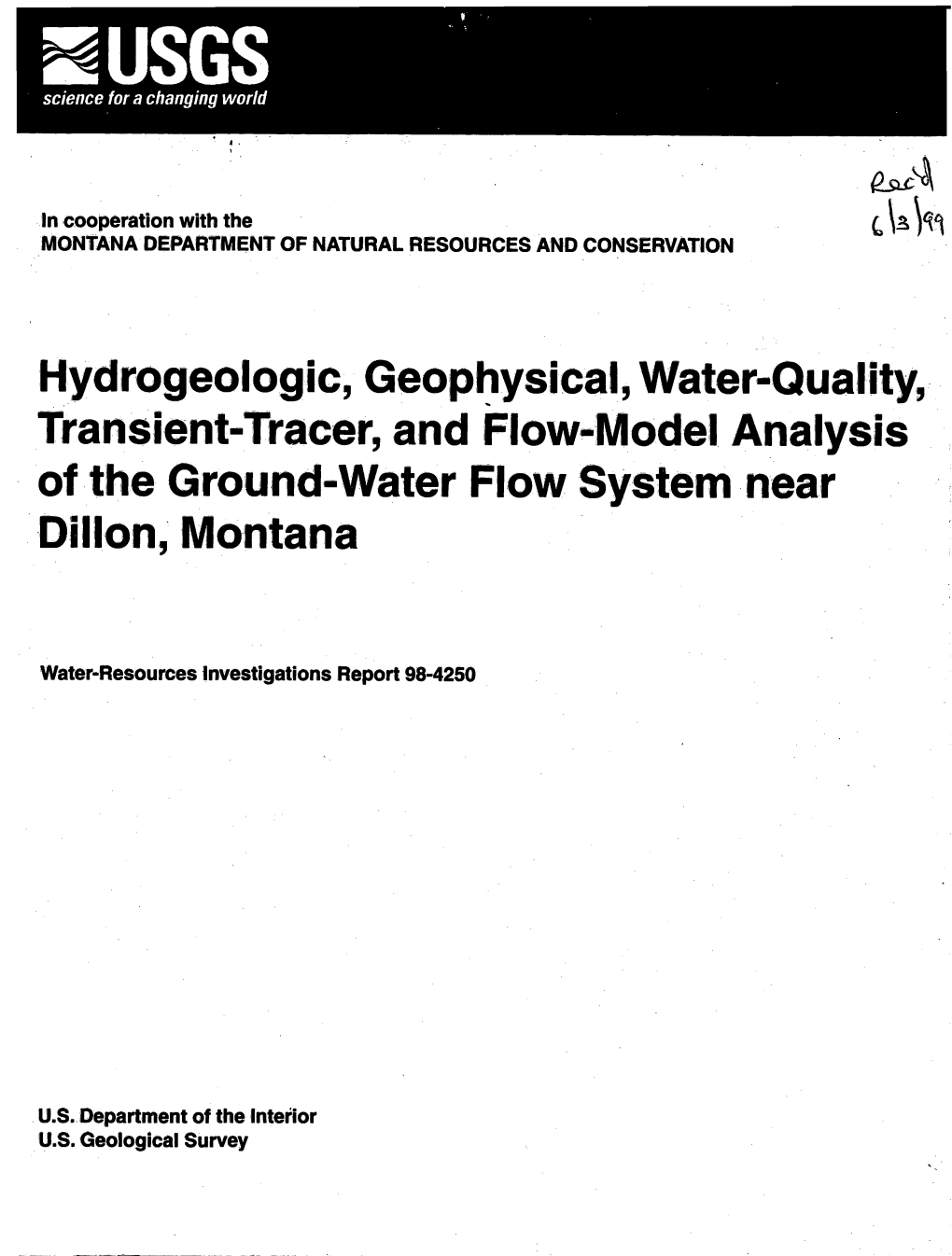 Hydrogeologic, Geophysical, Water-Quality, Transient-Tracer, and Flow-Model Analysis of the Ground-Water Flow System Near Dillon, Montana